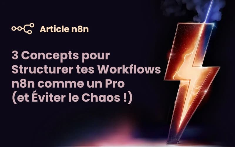 Image de couverture pour 3 Concepts pour Structurer tes Workflows n8n comme un Pro (et Éviter le Chaos !)